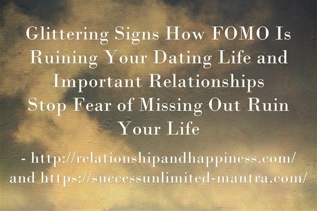 How Fear of Missing Out Kills Our Romantic and Others Relationships and Ruins Our Life